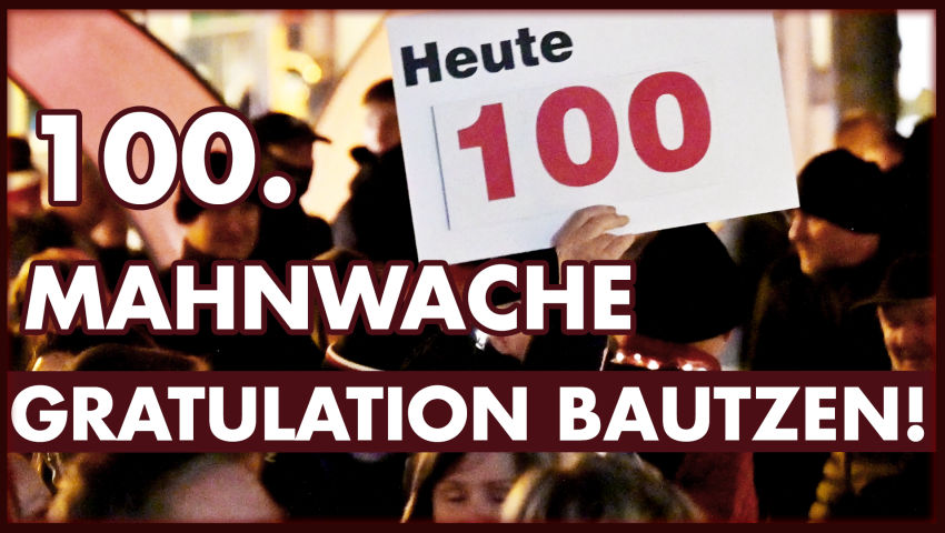 100. Mahnwache. Gratulation nach Bautzen!